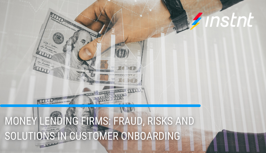 Instnt | Money Lending Firms Fraud, Risks and Solutions in Customer Onboarding