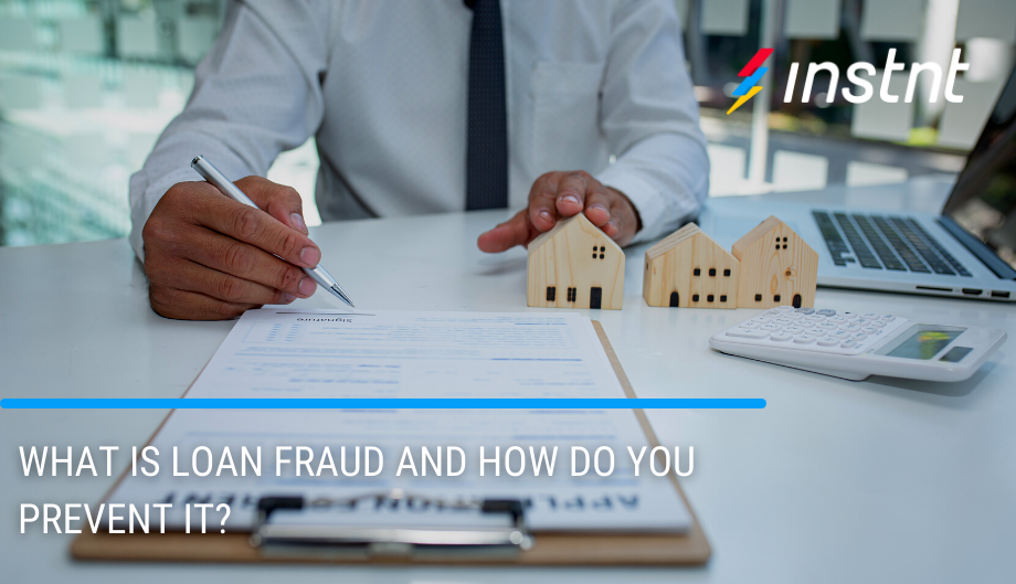 Instnt | What is Loan Fraud and How to Prevent it